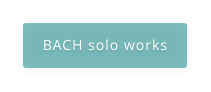 BACH solo works