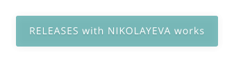 RELEASES with NIKOLAYEVA works