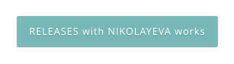 RELEASES with NIKOLAYEVA works